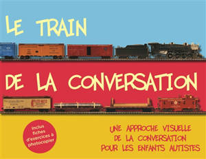 Le train de la conversation : une approche visuelle de la conversation pour les enfants autistes - Joel Shaul