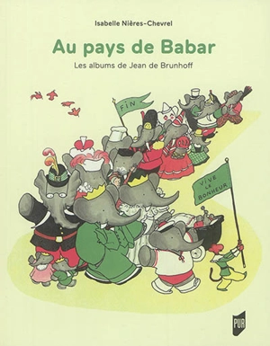 Au pays de Babar : les albums de Jean de Brunhoff - Isabelle Nières-Chevrel