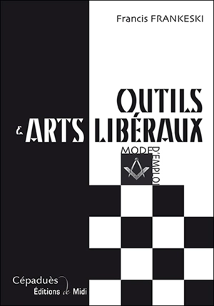 Outils & arts libéraux : mode d'emploi - Francis Frankeski