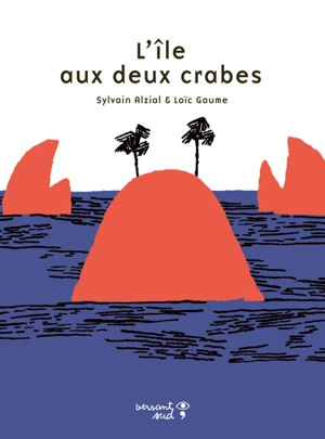 L'île aux deux crabes - Sylvain Alzial