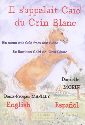 Il s'appelait Caïd du Crin Blanc. His name was Caïd from Crin Blanc. Se llamaba Caïd del Crin Blanc - Danielle Morin