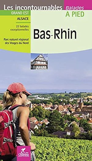 Bas-Rhin : Grand Est, Alsace : 22 balades exceptionnelles, parc naturel régional des Vosges du Nord - Hervé Milon