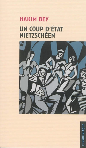 Un coup d'Etat nietzschéen - Hakim Bey