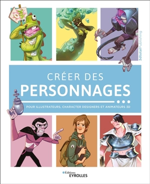 Créer des personnages : pour illustrateurs, character designers et animateurs 3D - Threedtotalpublishing