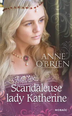 Scandaleuse lady Katherine - Anne O'Brien