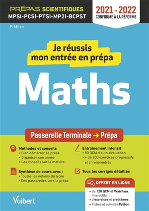 Je réussis mon entrée en prépa maths : passerelle terminale-prépa, prépas scientifiques MPSI, PCSI, PTSI, MP2I, BCPST : 2021-2022, conforme à la réforme - Paul Milan