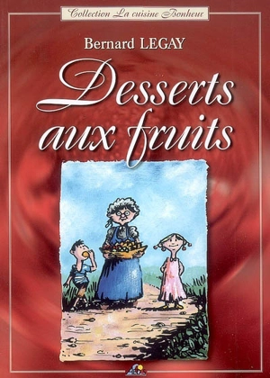 Desserts aux fruits - Bernard Legay