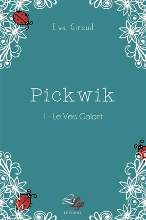 Pickwik. Vol. 1. Le vers galant - Eva Giraud