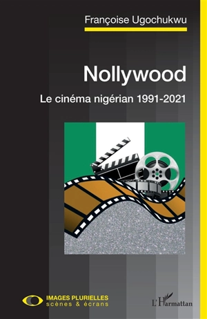 Nollywood : le cinéma nigérian 1991-2021 - Françoise Ugochukwu