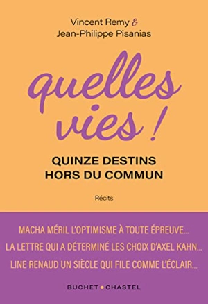 Quelles vies ! : quinze destins hors du commun : récits - Vincent Remy