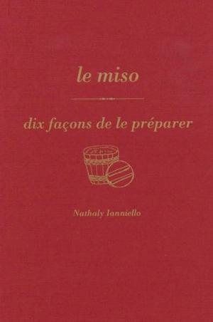 Le miso : dix façons de le préparer - Nathaly Nicolas-Ianniello