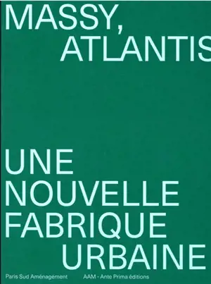 Massy, Atlantis : une nouvelle fabrique urbaine - Jean-Philippe Hugron