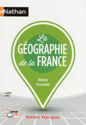La géographie de la France : retenir l'essentiel - Gérard Labrune