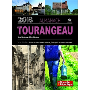 Almanach du Tourangeau 2018 : terroir et traditions, recettes de terroir, trucs et astuces, jeux et agenda, cartes postales anciennes - Hervé Berteaux