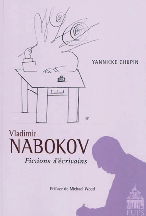 Vladimir Nabokov : fictions d'écrivains - Yannicke Chupin