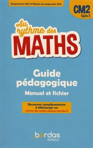 Au rythme des maths CM2, cycle 3 : guide pédagogique, manuel et fichier : programmes 2018 et repères de progression 2019 - Catherine Fournié