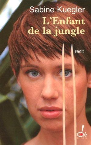 L'enfant de la jungle : récit - Sabine Kuegler