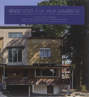 Rendez-vous à la villa Gaverzicht : la maison d'hôtes authentique. Afspraak in de Villa Gaverzicht : een authentiek gastenverblijf. Meet us at the Villa Gaverzicht : an authentic guest house - Christian Delcambre