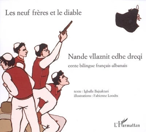 Les neuf frères et le diable. Nande vllaznit edhe dreqi : conte bilingue français-albanais - Igballe Bajraktari