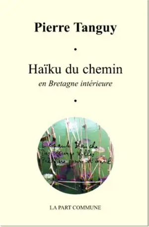 Haïku du chemin en Bretagne intérieure - Pierre Tanguy