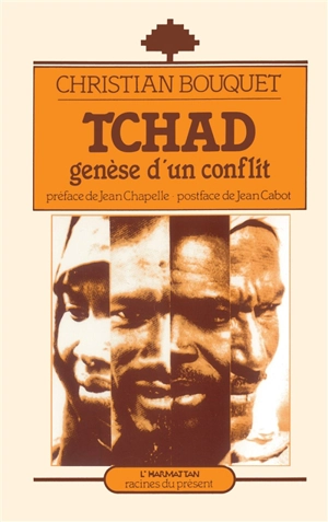 Tchad, genèse d'un conflit - Christian Bouquet