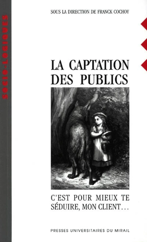 La captation des publics : c'est pour mieux te séduire, mon client...