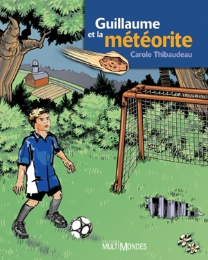 Guillaume et la météorite - Thibodeau, Carole