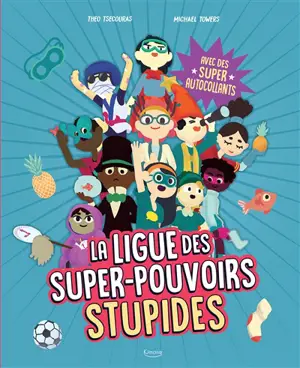 La ligue des super-pouvoirs stupides. Vol. 1 - Théo Tsecouras