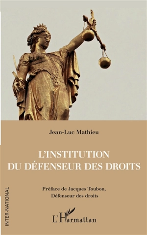 L'institution du Défenseur des droits - Jean-Luc Mathieu