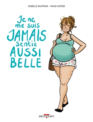 Je ne me suis jamais sentie aussi belle - Isabelle Bauthian