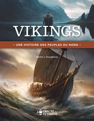 Vikings : une histoire des peuples du Nord - Martin J. Dougherty