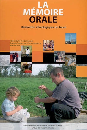 La mémoire orale - Rencontres ethnologiques de Rouen (2005)