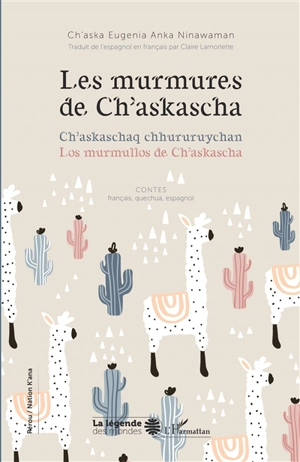 Les murmures de Ch'askascha. Ch'askaschaq chhururuychan. Los murmullos de Ch'askascha - Ch'aska Eugenia Anka Ninawaman