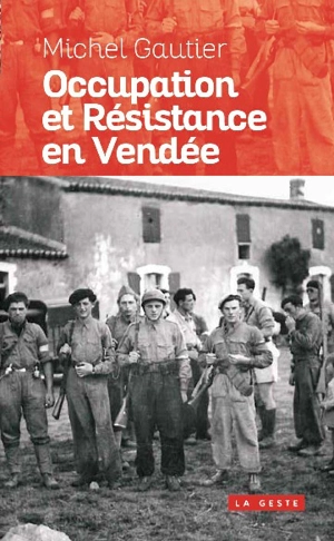 Occupation et Résistance en Vendée - Michel Gautier