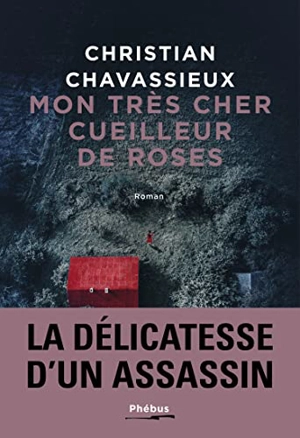 Mon très cher cueilleur de roses - Christian Chavassieux