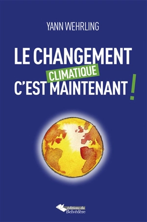 Le changement climatique, c'est maintenant ! - Yann Wehrling