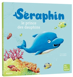 Séraphin : le prince des dauphins - Carlo Zaglia