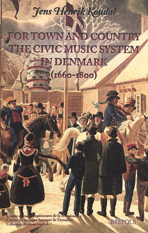 For town and country : the civic music system in Denmark (1660-1800) - Jens Henrik Koudal