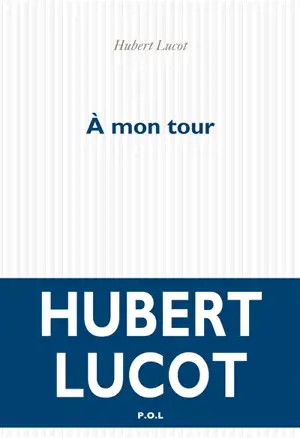 A mon tour - Hubert Lucot