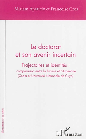 Le doctorat et son avenir incertain : trajectoires et identités : comparaison entre la France et l'Argentine, Cnam et Université nationale de Cuyo - Miriam Aparicio