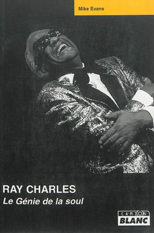 Ray Charles : le génie de la soul - Mike Evans