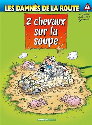 Les damnés de la route. Vol. 7. 2 chevaux sur la soupe - Stéphane Lapuss'