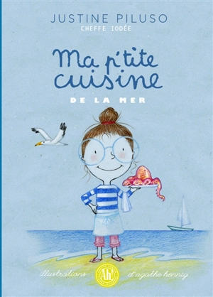 Ma p'tite cuisine de la mer - Justine Piluso