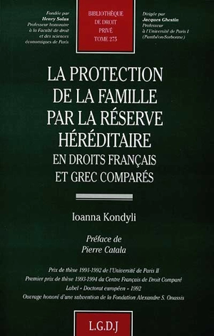 La protection de la famille par la réserve héréditaire en droit français et grec comparé - Ioanna Kondyli