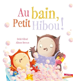 Au bain, Petit Hibou ! - Debi Gliori