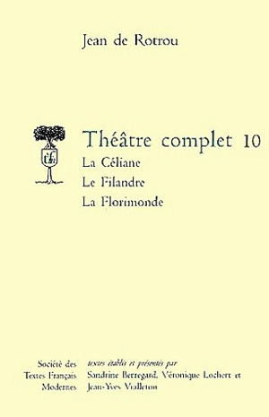 Théâtre complet. Vol. 10 - Jean de Rotrou