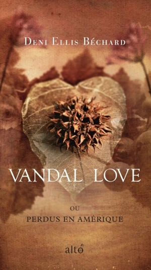 Vandal Love, ou, Perdus en Amérique - Deni Ellis Béchard