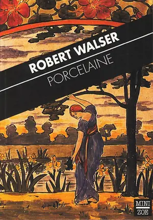 Scènes dialoguées. Vol. 2. Porcelaine - Robert Walser