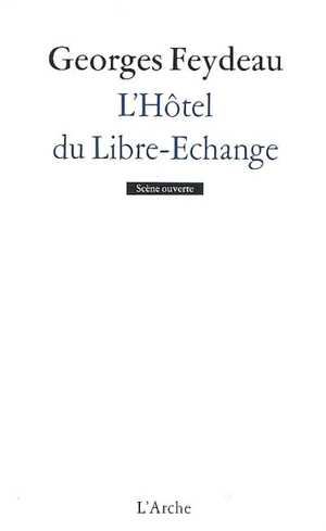 L'hôtel du Libre Echange - Georges Feydeau