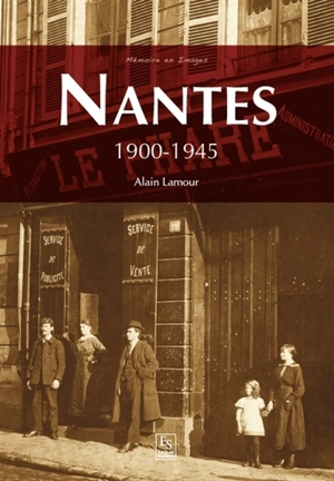 Nantes : 1900-1945 - Alain Lamour